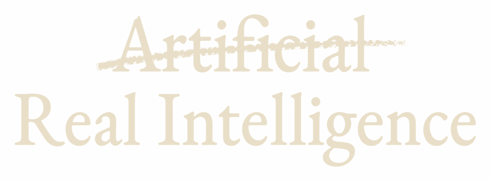 Artificial Real Intelligence